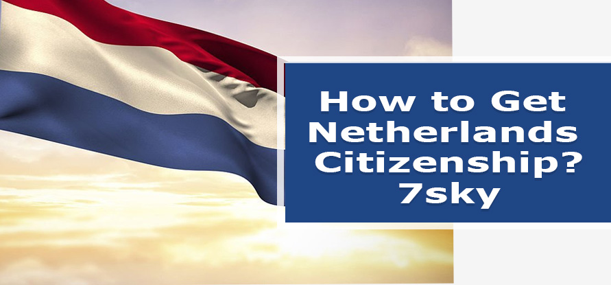 How to Get Netherlands Citizenship