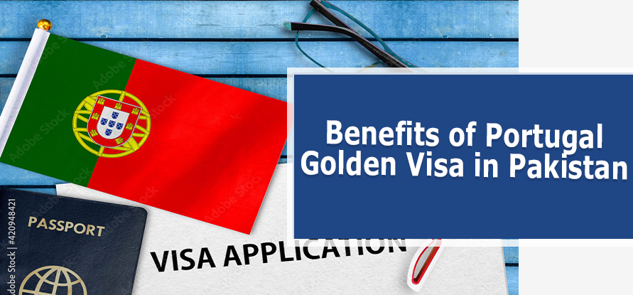Benefits of Portugal Golden Visa in Pakistan